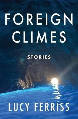 Foreign Climes: Stories - Lucy Ferriss - cover