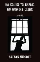 No Sound to Break, No Moment Clear - Stefan Kiesbye - cover