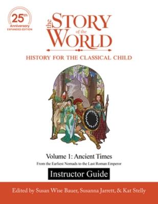 Instructor Guide to The Story of the World, Volume 1: Ancient Times, 25th Anniversary Expanded Edition: From the Earliest Nomads to the Last Roman Emperor - cover