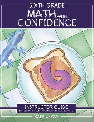 Sixth Grade Math with Confidence Instructor Guide - Kate Snow - cover