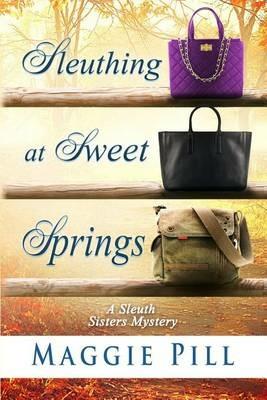 Sleuthing at Sweet Springs - Maggie Pill - cover