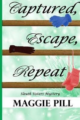 Captured, Escape, Repeat - Maggie Pill - cover
