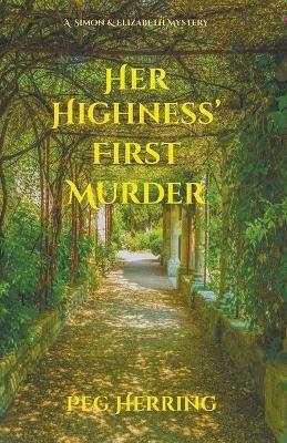 Her Highness' First Murder - Peg Herring - cover