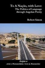 To A Nacao, with Love: The Politics of Language through Angolan Poetry