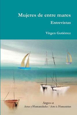 Mujeres de entre mares. Entrevistas - Virgen Gutierrez - cover