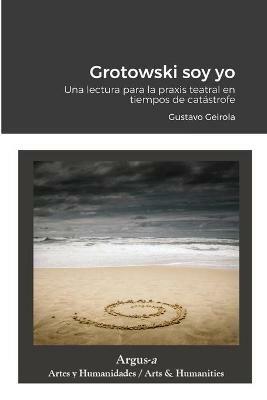 Grotowski soy yo - Gustavo Geirola - cover