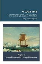 A toda vela. El viaje cientifico de los Estados Unidos: U.S. Exploring Expedition (1838-1842)