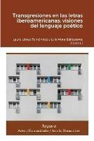 Transgresiones en las letras iberoamericanas: visiones del lenguaje poetico