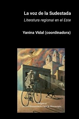 La voz de la Sudestada: Literatura regional en el Este - Yanina Vidal - cover