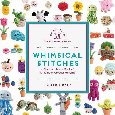 Whimsical Stitches: A Modern Makers Book of Amigurumi Crochet Patterns - Lauren Espy - cover