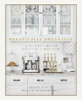 Beautifully Organized: A Guide to Function and Style in Your Home - Nikki Boyd - cover