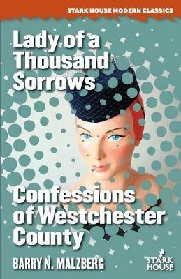 Lady of a Thousand Sorrows / Confessions of Westchester County - Barry N Malzberg - cover