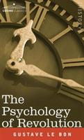 The Psychology of Revolution - Gustave Lebon - cover