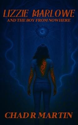 Lizzie Marlowe: And The Boy From Nowhere - Chad Martin - cover