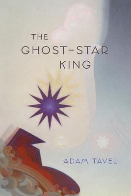 The Ghost-Star King - Adam Tavel - cover