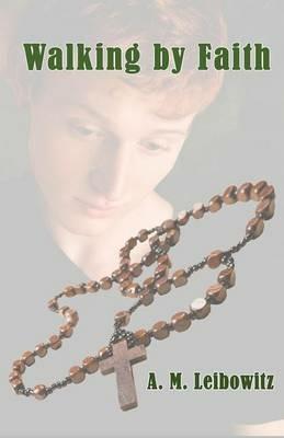 Walking by Faith - A M Leibowitz - cover