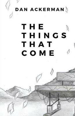 The Things That Come - Dan Ackerman - cover