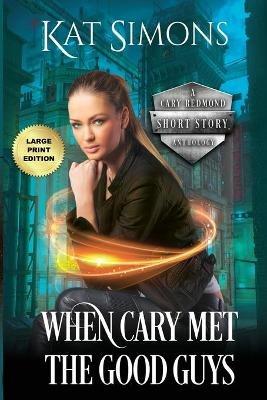 When Cary Met the Good Guys: Large Print Edition - Kat Simons - cover
