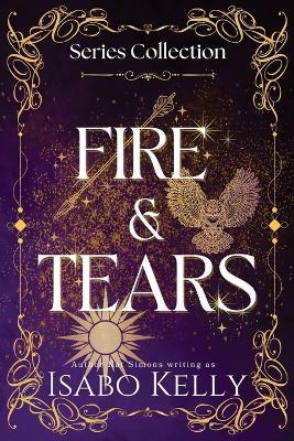 Fire and Tears: Series Collection Books 1-3 - Isabo Kelly - cover