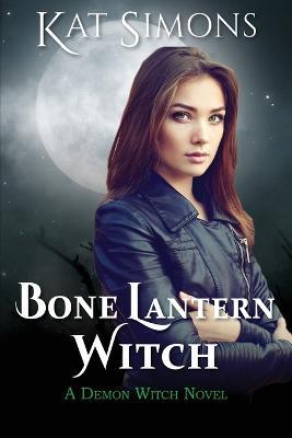 Bone Lantern Witch: A Demon Witch Novel - Kat Simons - cover