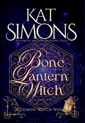 Bone Lantern Witch: A Demon Witch Novel - Kat Simons - cover