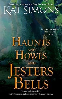 Haunts and Howls and Jesters Bells - Kat Simons - cover