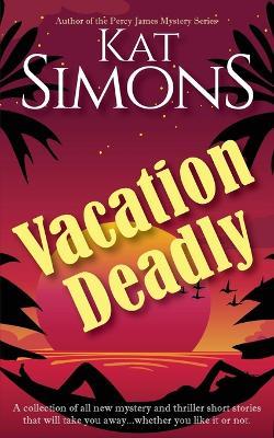 Vacation Deadlly - Kat Simons - cover