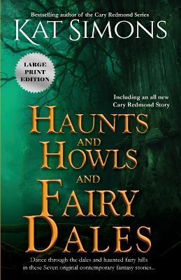 Haunts and Howls and Fairy Dales: Large Print Edition - Kat Simons - cover