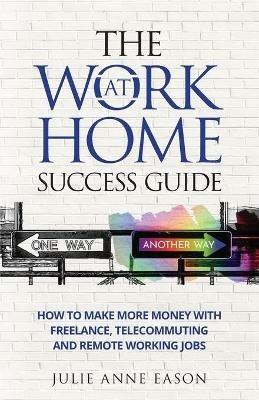 The Work At Home Success Guide - Julie Anne Eason - cover