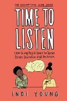 Time to Listen: How Giving People Space to Speak Drives Invention and Inclusion - Indi Young - cover
