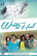 Write to Heal: Seven Women, Seven Triumphs