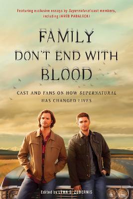Family Don't End with Blood: Cast and Fans on How Supernatural Has Changed Lives - cover