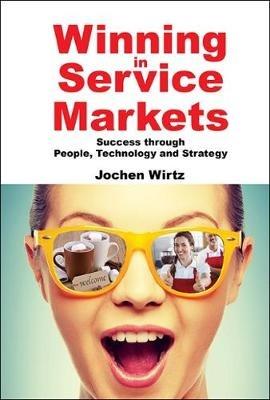 Winning In Service Markets: Success Through People, Technology And Strategy - Jochen Wirtz - cover
