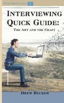 Interviewing Quick Guide: The Art and Craft - Drew Becker - cover