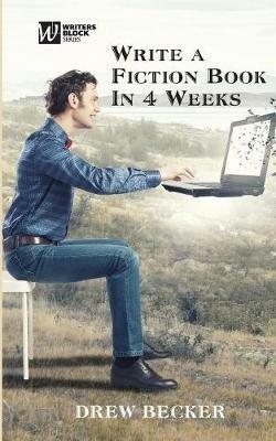 Write a Fiction Book in 4 Weeks - Drew Becker - cover
