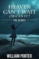 Heaven Can't Wait or Can It: The Sequel