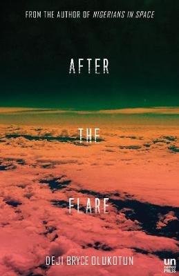 After the Flare: A Novel - Deji Bryce Olukotun - cover