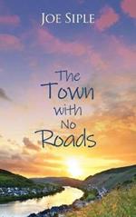 The Town with No Roads
