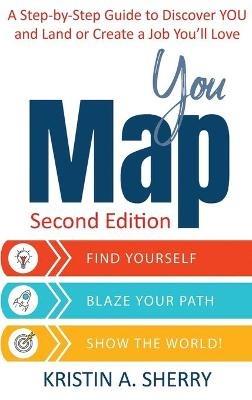 YouMap: Find Yourself. Blaze Your Path. Show the World! - Kristin A Sherry - cover