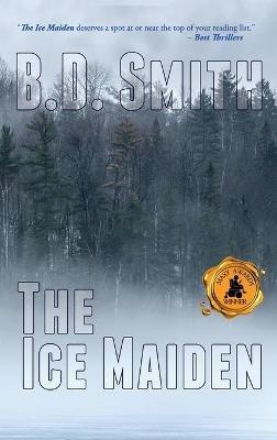 The Ice Maiden: A Fast-Paced Murder Thriller - B D Smith - cover