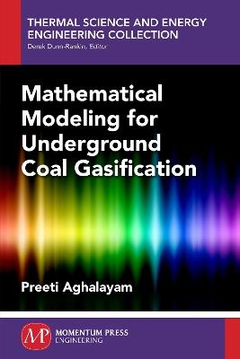 Mathematical Modeling for Underground Coal Gasification - Preeti Aghalayam - cover