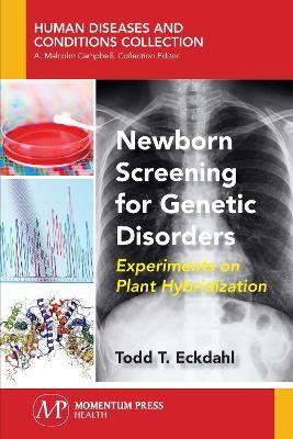Newborn Screening for Genetic Disorders: Experiments on Plant Hybridization - Todd T Eckdahl - cover