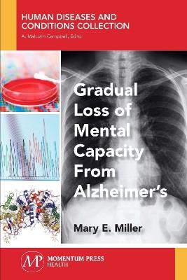 Gradual Loss of Mental Capacity from Alzheimer's - Mary E Miller - cover