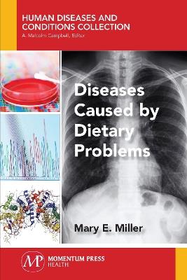 Diseases Caused by Dietary Problems - Mary E Miller - cover