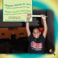 Waylen Wants to Jam/ Waylen quiere improvisar - Jo Meserve Mach,Vera Lynne Stroup-Rentier - cover