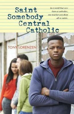 Saint Somebody Central Catholic - Tony Lorenzen - cover