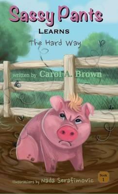 SASSY PANTS Learns: The Hard Way - Carol A Brown - cover