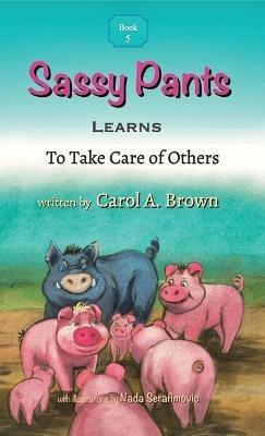 Sassy Pants LEARNS To Take Care Of Others - Carol A Brown - cover
