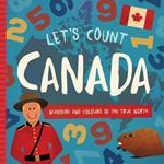 Let's Count Canada: Numbers and Colours at the True North