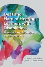 Deaf and Hard of Hearing Learners with Disabilities: Foundations, Strategies, and Resources